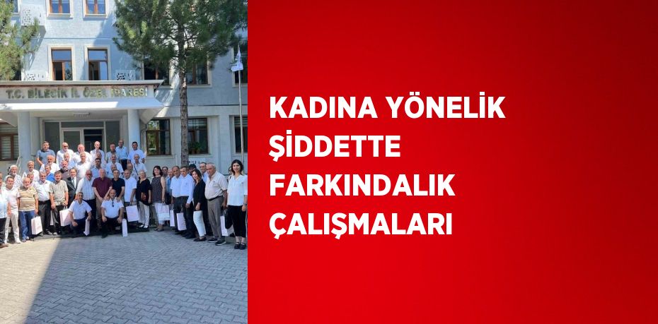 KADINA YÖNELİK ŞİDDETTE FARKINDALIK ÇALIŞMALARI