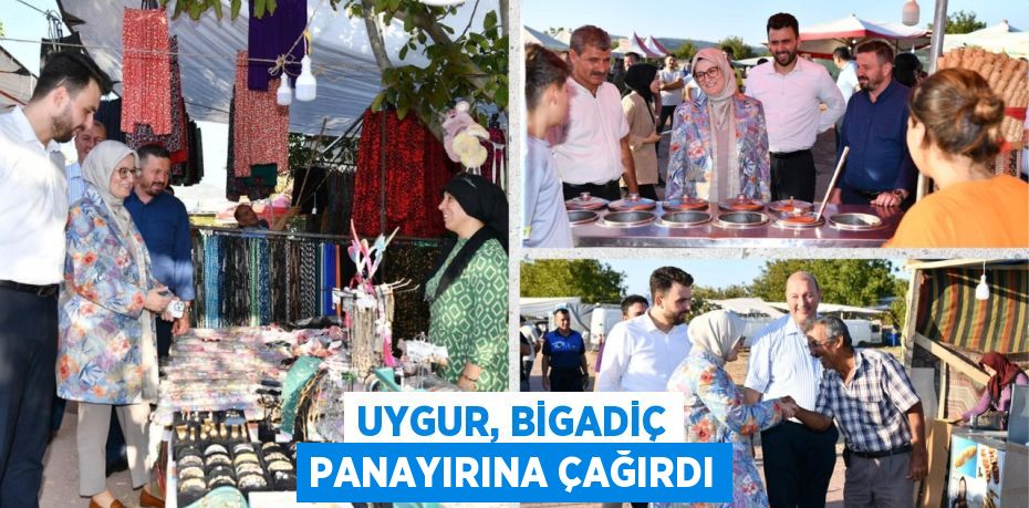 UYGUR, BİGADİÇ PANAYIRINA ÇAĞIRDI