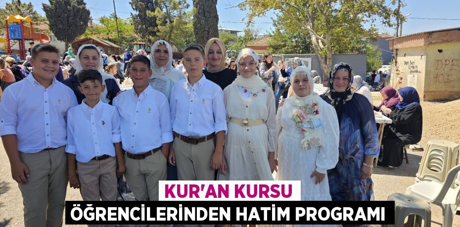 KUR’AN KURSU ÖĞRENCİLERİNDEN HATİM PROGRAMI