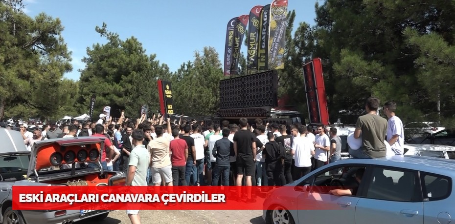 ESKİ ARAÇLARI CANAVARA ÇEVİRDİLER