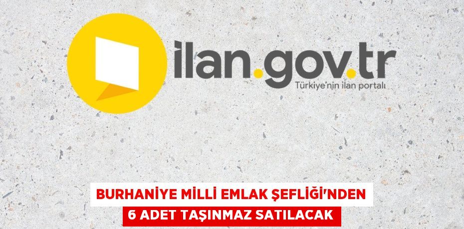 Burhaniye Milli Emlak Şefliği'nden 6 adet taşınmaz satılacak