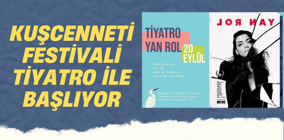 KUŞCENNETİ FESTİVALİ TİYATRO İLE BAŞLIYOR