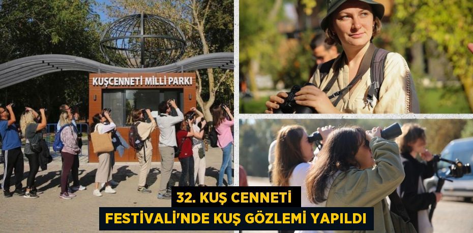 32. KUŞ CENNETİ FESTİVALİ’NDE KUŞ GÖZLEMİ YAPILDI