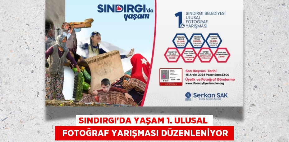 SINDIRGI'DA YAŞAM 1. ULUSAL   FOTOĞRAF YARIŞMASI DÜZENLENİYOR