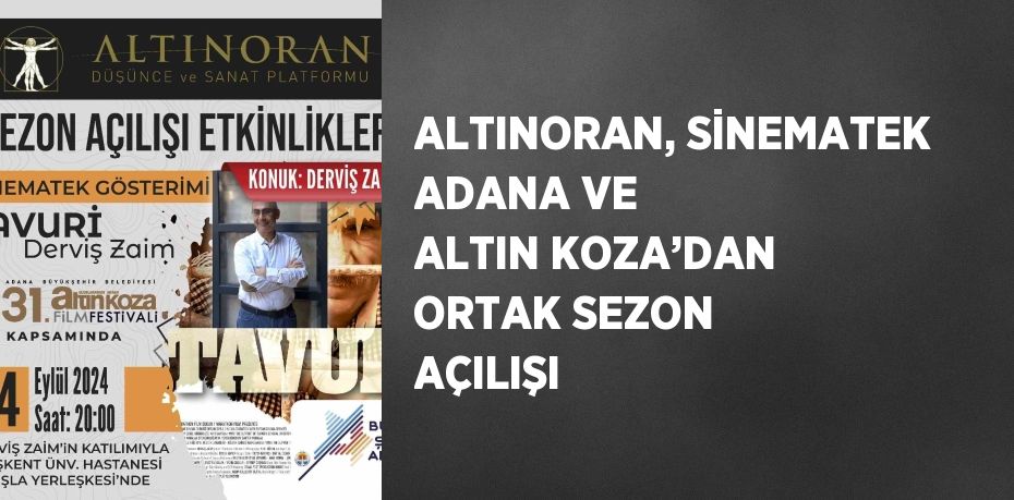 ALTINORAN, SİNEMATEK ADANA VE ALTIN KOZA’DAN ORTAK SEZON AÇILIŞI