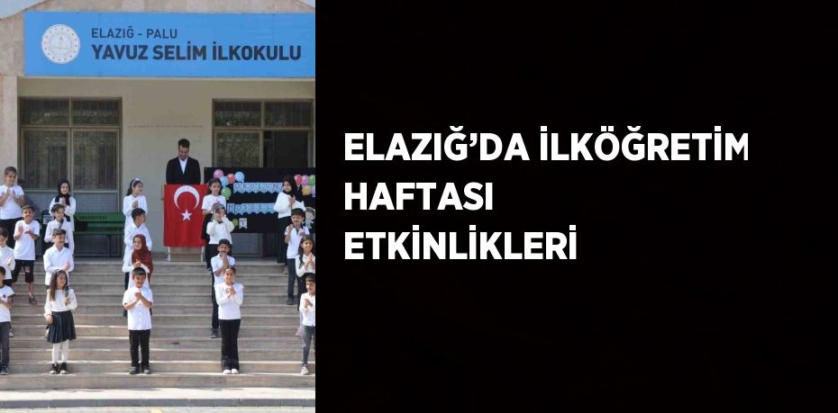 ELAZIĞ’DA İLKÖĞRETİM HAFTASI ETKİNLİKLERİ