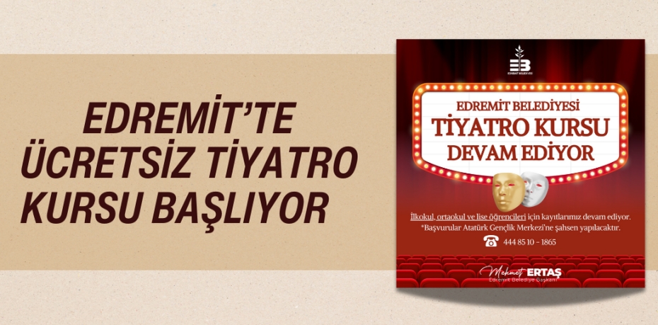 EDREMİT’TE ÜCRETSİZ TİYATRO KURSU BAŞLIYOR