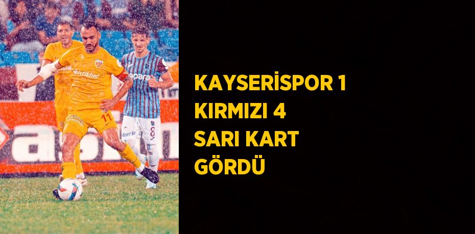 KAYSERİSPOR 1 KIRMIZI 4 SARI KART GÖRDÜ