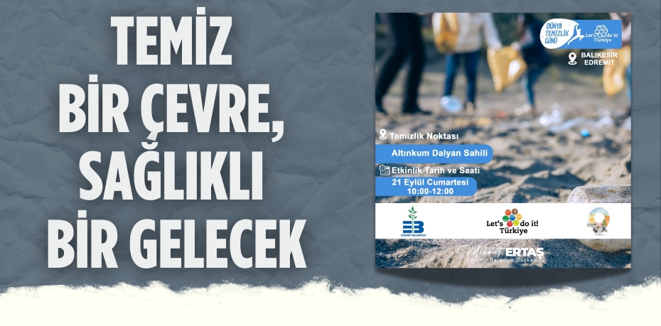 TEMİZ BİR ÇEVRE, SAĞLIKLI BİR GELECEK