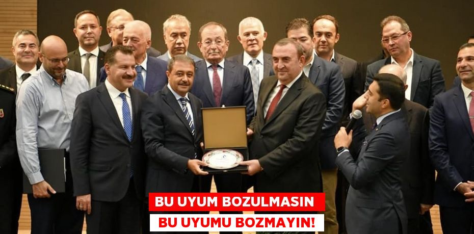 BU UYUM BOZULMASIN   BU UYUMU BOZMAYIN!