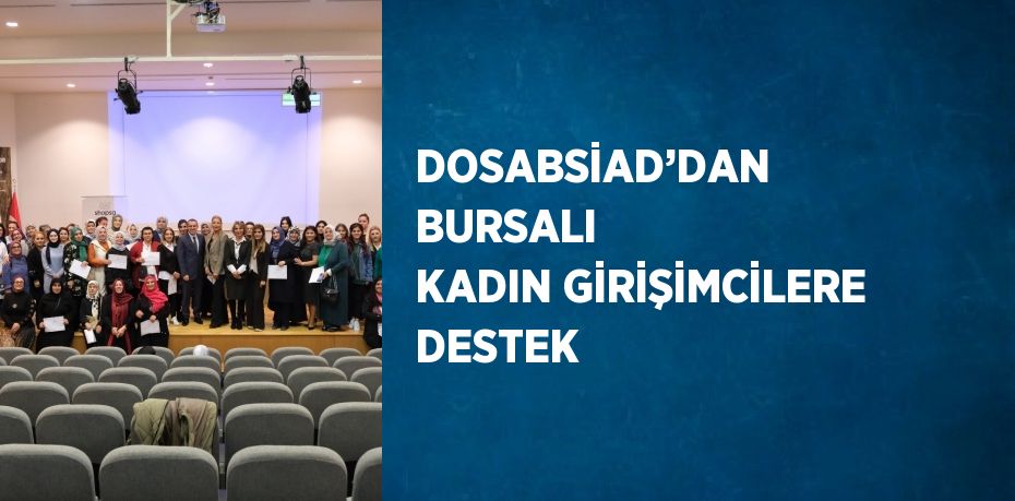 DOSABSİAD’DAN BURSALI KADIN GİRİŞİMCİLERE DESTEK