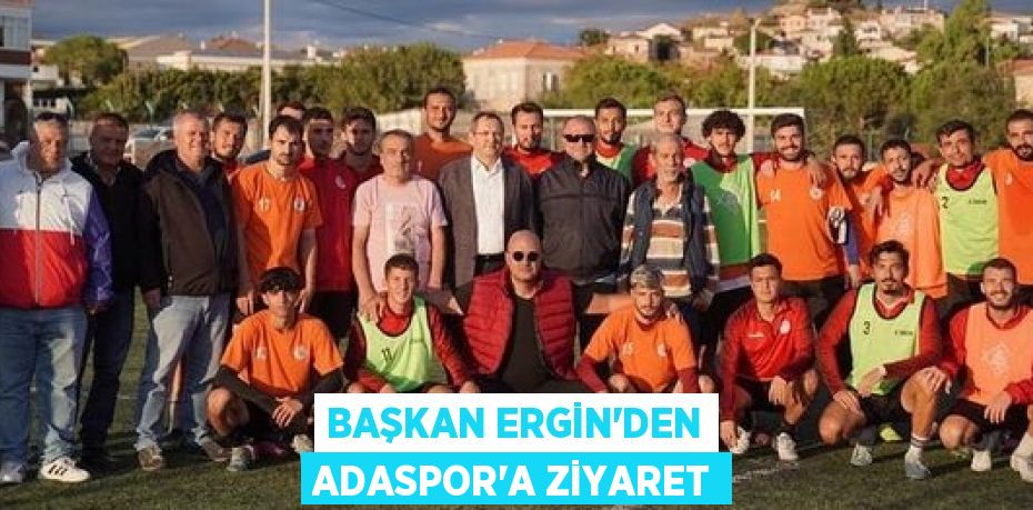 BAŞKAN ERGİN’DEN ADASPOR’A ZİYARET