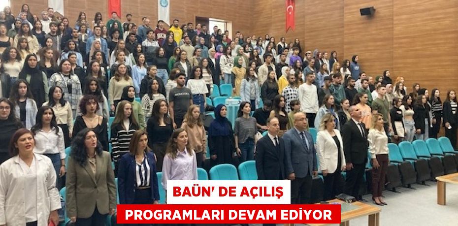 BAÜN’ DE AÇILIŞ  PROGRAMLARI DEVAM EDİYOR