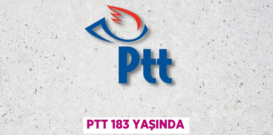PTT 183 YAŞINDA