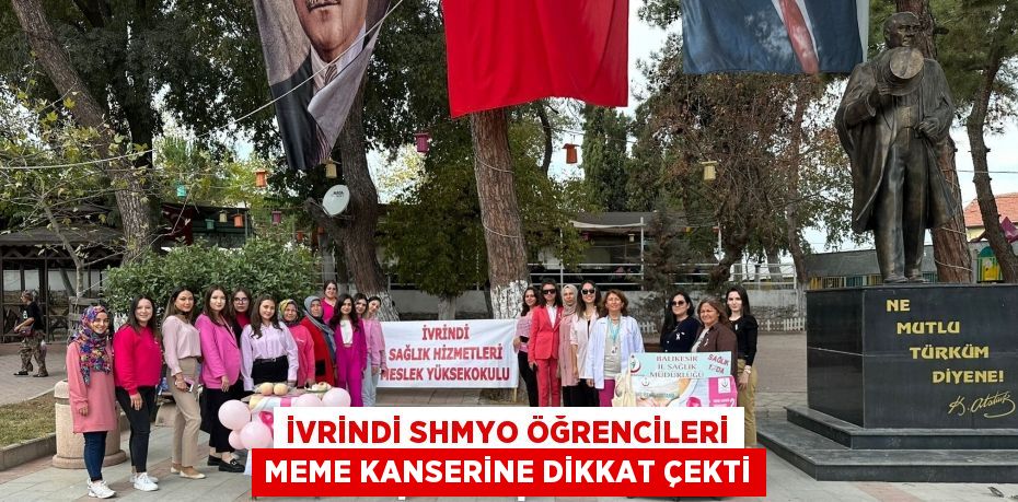 İVRİNDİ SHMYO ÖĞRENCİLERİ MEME KANSERİNE DİKKAT ÇEKTİ