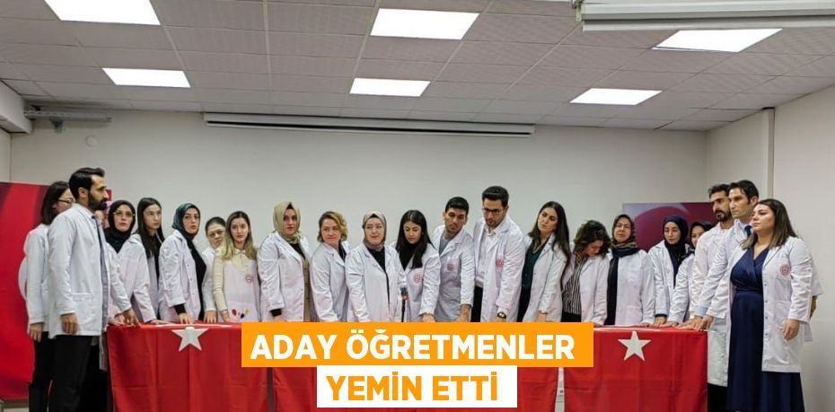 ADAY ÖĞRETMENLER YEMİN ETTİ