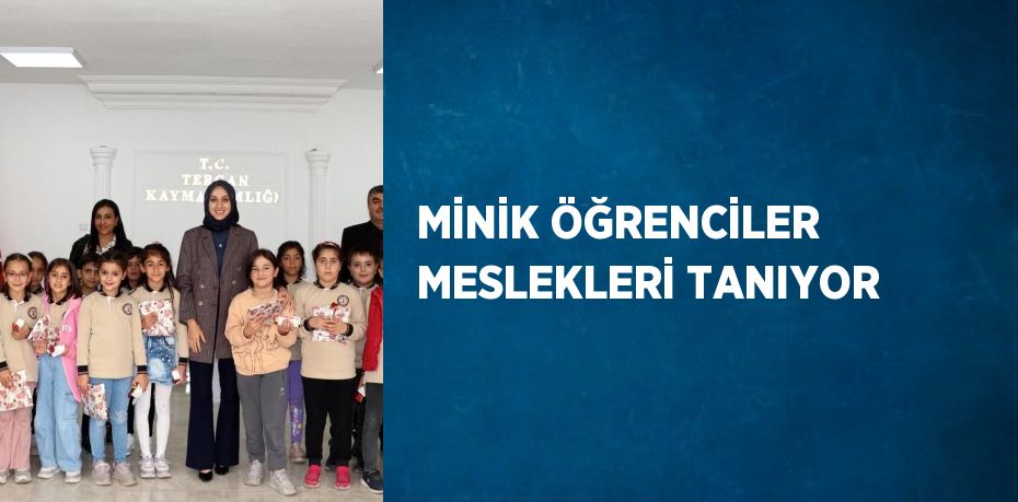 MİNİK ÖĞRENCİLER MESLEKLERİ TANIYOR