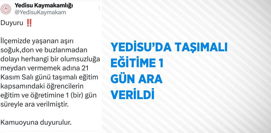 YEDİSU’DA TAŞIMALI EĞİTİME 1 GÜN ARA VERİLDİ