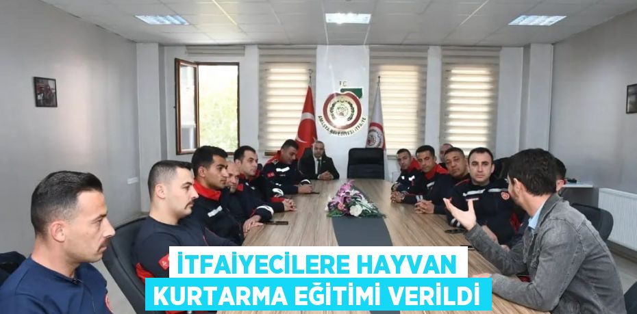 İTFAİYECİLERE HAYVAN KURTARMA EĞİTİMİ VERİLDİ