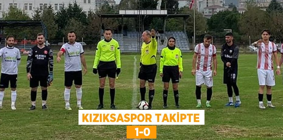 KIZIKSASPOR TAKİPTE   1-0