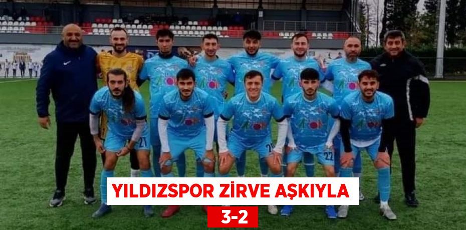 YILDIZSPOR ZİRVE AŞKIYLA   3-2