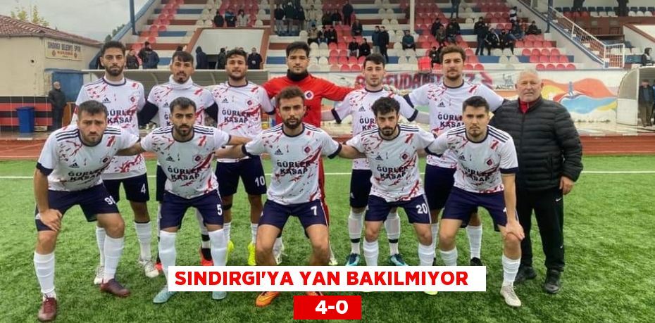 SINDIRGI’YA YAN BAKILMIYOR     4-0