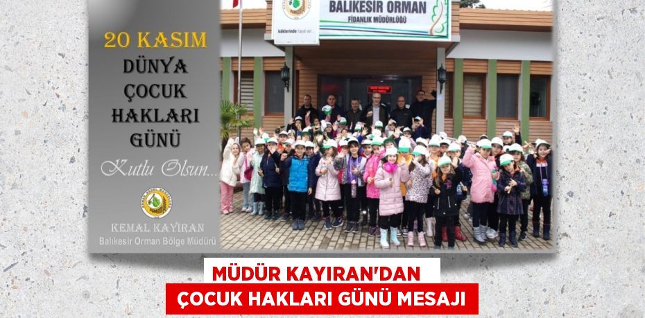 MÜDÜR KAYIRAN’DAN    ÇOCUK HAKLARI GÜNÜ MESAJI