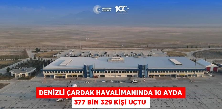 DENİZLİ ÇARDAK HAVALİMANINDA 10 AYDA 377 BİN 329 KİŞİ UÇTU