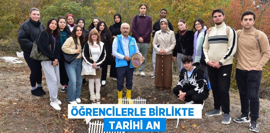 ÖĞRENCİLERLE BİRLİKTE   TARİHİ AN