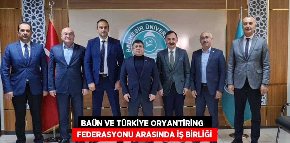 BAÜN VE TÜRKİYE ORYANTİRİNG    FEDERASYONU ARASINDA İŞ BİRLİĞİ