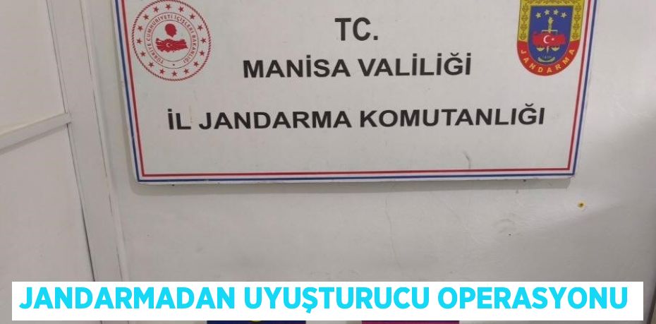 JANDARMADAN UYUŞTURUCU OPERASYONU