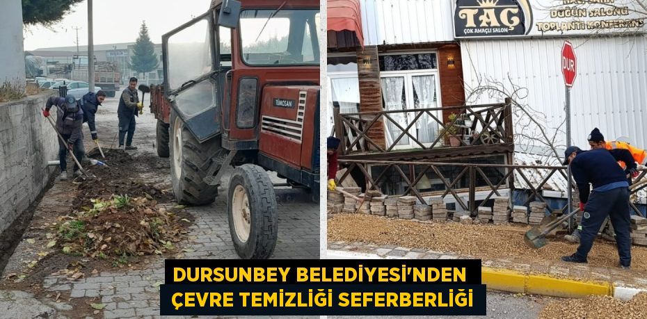 DURSUNBEY BELEDİYESİ'NDEN   ÇEVRE TEMİZLİĞİ SEFERBERLİĞİ