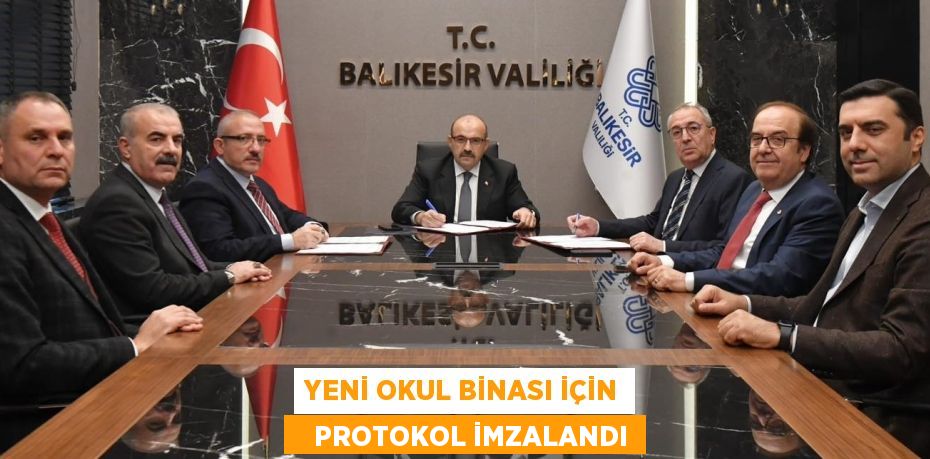 YENİ OKUL BİNASI İÇİN    PROTOKOL İMZALANDI