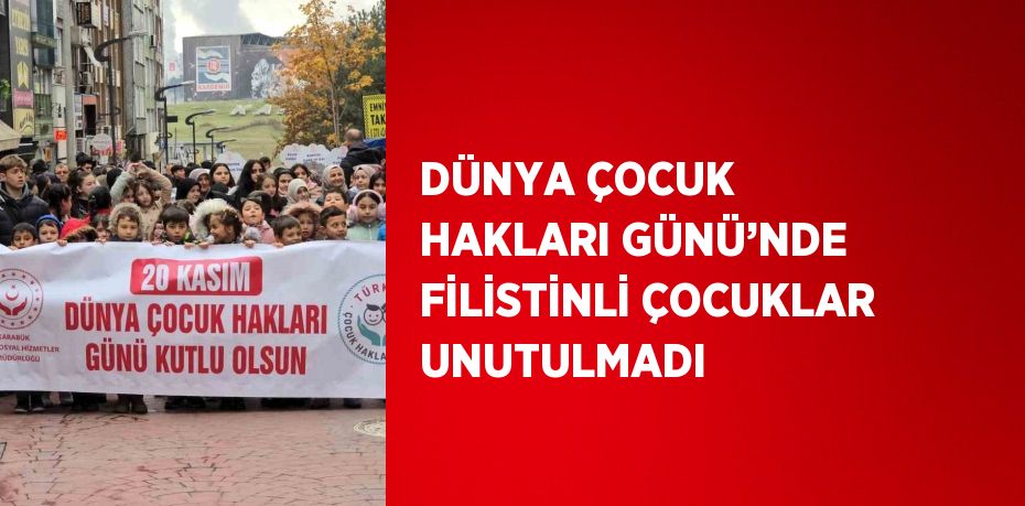 DÜNYA ÇOCUK HAKLARI GÜNÜ’NDE FİLİSTİNLİ ÇOCUKLAR UNUTULMADI