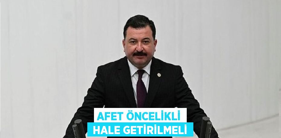 AFET ÖNCELİKLİ  HALE GETİRİLMELİ