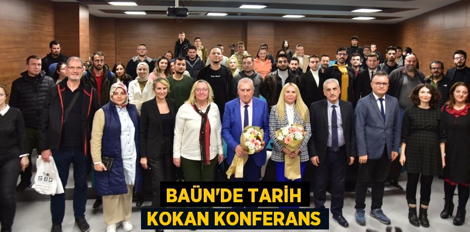 BAÜN’DE TARİH KOKAN KONFERANS