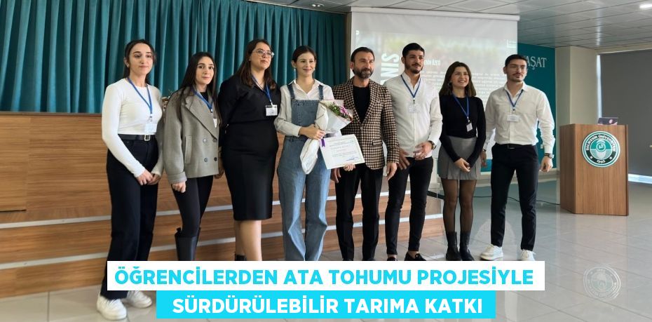 ÖĞRENCİLERDEN ATA TOHUMU PROJESİYLE   SÜRDÜRÜLEBİLİR TARIMA KATKI