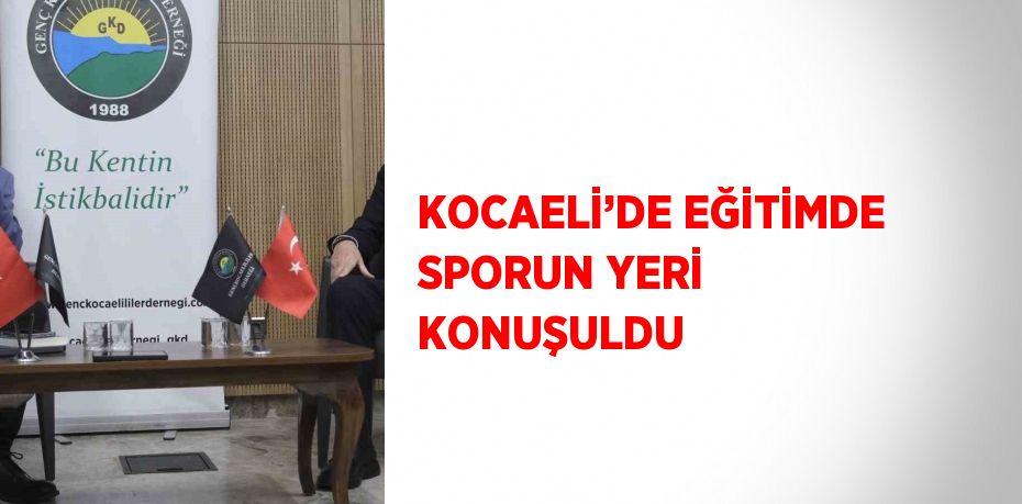 KOCAELİ’DE EĞİTİMDE SPORUN YERİ KONUŞULDU