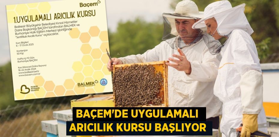 BAÇEM’DE UYGULAMALI  ARICILIK KURSU BAŞLIYOR