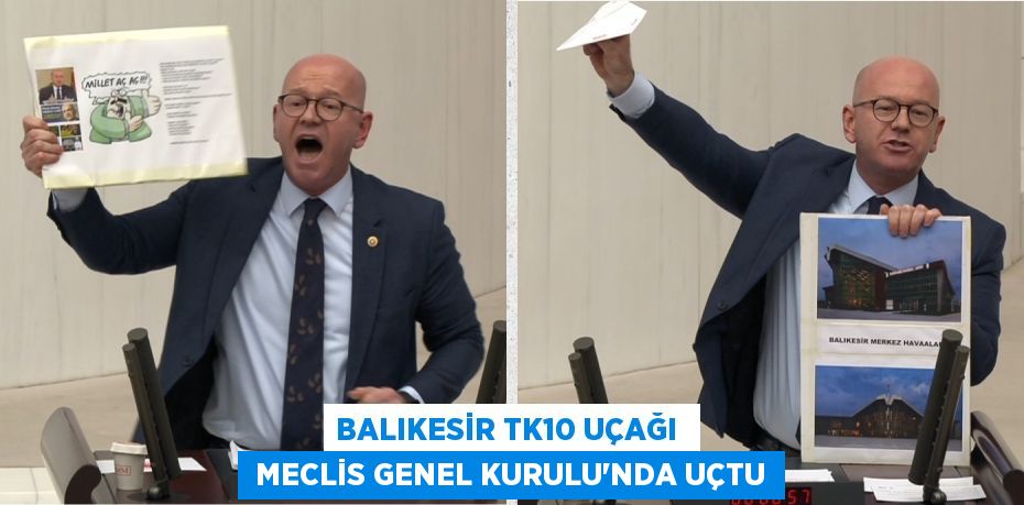 BALIKESİR TK10 UÇAĞI   MECLİS GENEL KURULU’NDA UÇTU