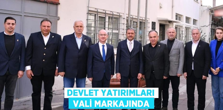 DEVLET YATIRIMLARI  VALİ MARKAJINDA