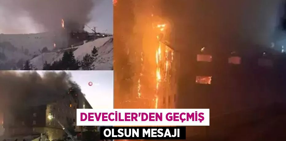 DEVECİLER’DEN GEÇMİŞ OLSUN MESAJI