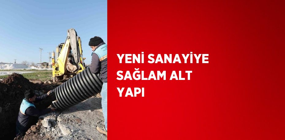 YENİ SANAYİYE SAĞLAM ALT YAPI