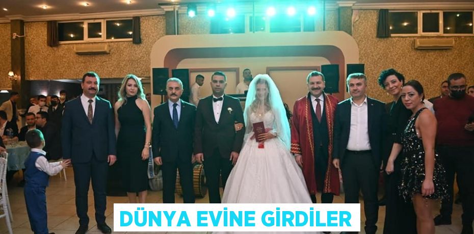 DÜNYA EVİNE GİRDİLER