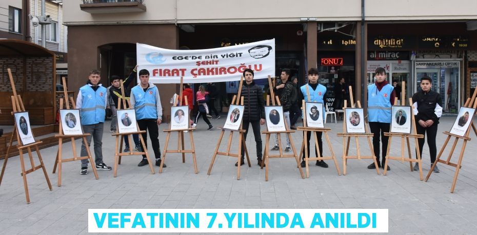 VEFATININ 7.YILINDA ANILDI