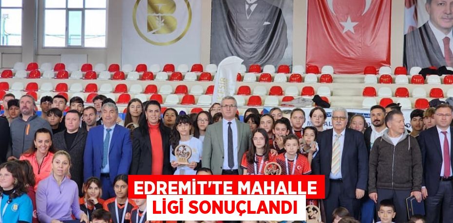 EDREMİT’TE MAHALLE LİGİ SONUÇLANDI