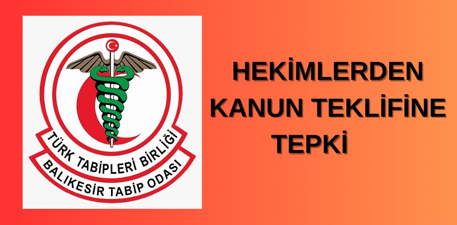 HEKİMLERDEN KANUN TEKLİFİNE TEPKİ