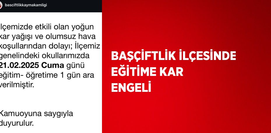 BAŞÇİFTLİK İLÇESİNDE EĞİTİME KAR ENGELİ