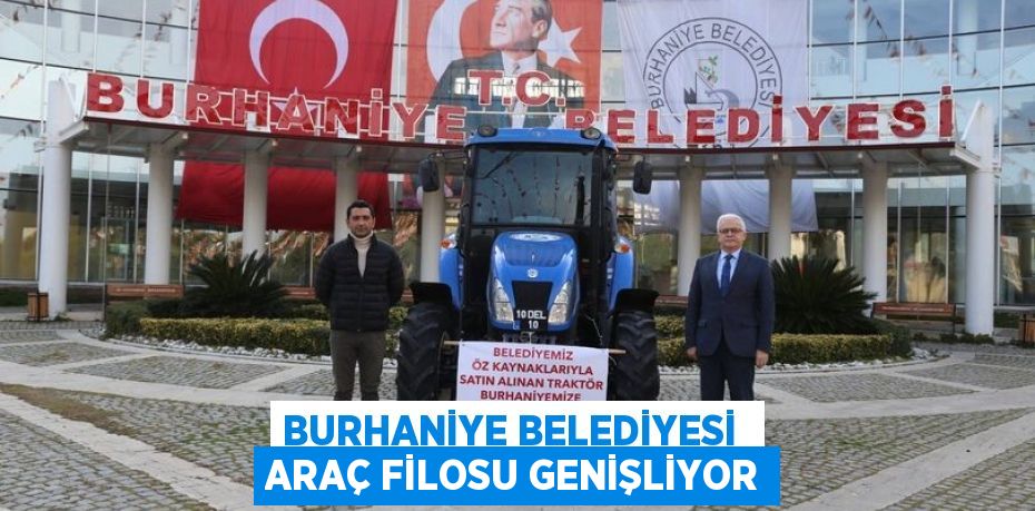 BURHANİYE BELEDİYESİ  ARAÇ FİLOSU GENİŞLİYOR