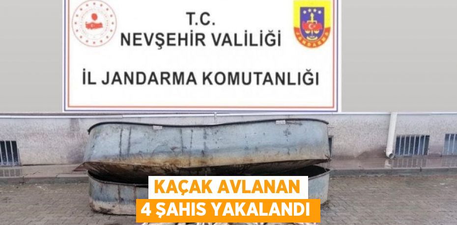 KAÇAK AVLANAN 4 ŞAHIS YAKALANDI